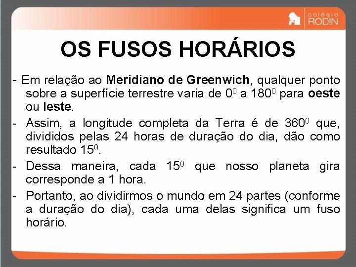 OS FUSOS HORÁRIOS - Em relação ao Meridiano de Greenwich, qualquer ponto sobre a OS FUSOS HORÁRIOS - Em relação ao Meridiano de Greenwich, qualquer ponto sobre a
