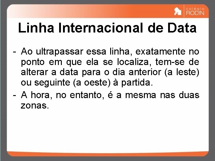 Linha Internacional de Data - Ao ultrapassar essa linha, exatamente no ponto em que Linha Internacional de Data - Ao ultrapassar essa linha, exatamente no ponto em que