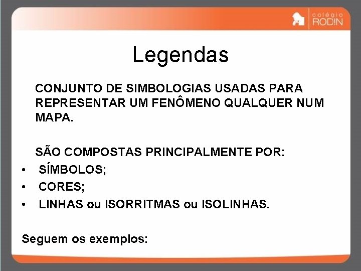 Legendas CONJUNTO DE SIMBOLOGIAS USADAS PARA REPRESENTAR UM FENÔMENO QUALQUER NUM MAPA. SÃO COMPOSTAS Legendas CONJUNTO DE SIMBOLOGIAS USADAS PARA REPRESENTAR UM FENÔMENO QUALQUER NUM MAPA. SÃO COMPOSTAS