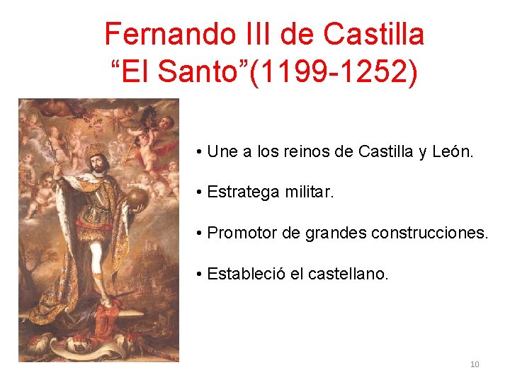 Fernando III de Castilla “El Santo”(1199 -1252) • Une a los reinos de Castilla