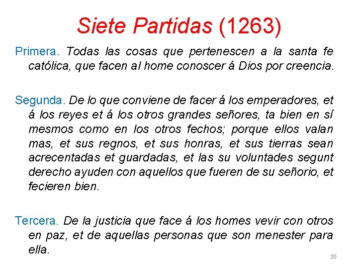 Siete Partidas (1263) Primera. Todas las cosas que pertenescen a la santa fe católica,