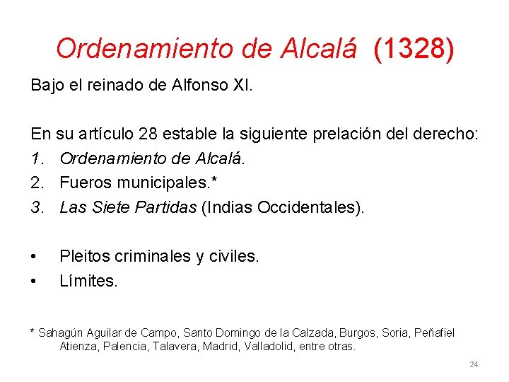 Ordenamiento de Alcalá (1328) Bajo el reinado de Alfonso XI. En su artículo 28