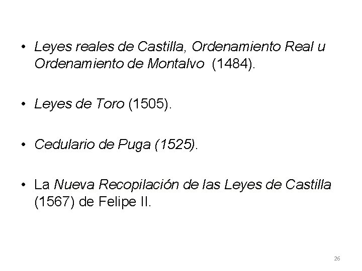  • Leyes reales de Castilla, Ordenamiento Real u Ordenamiento de Montalvo (1484). •