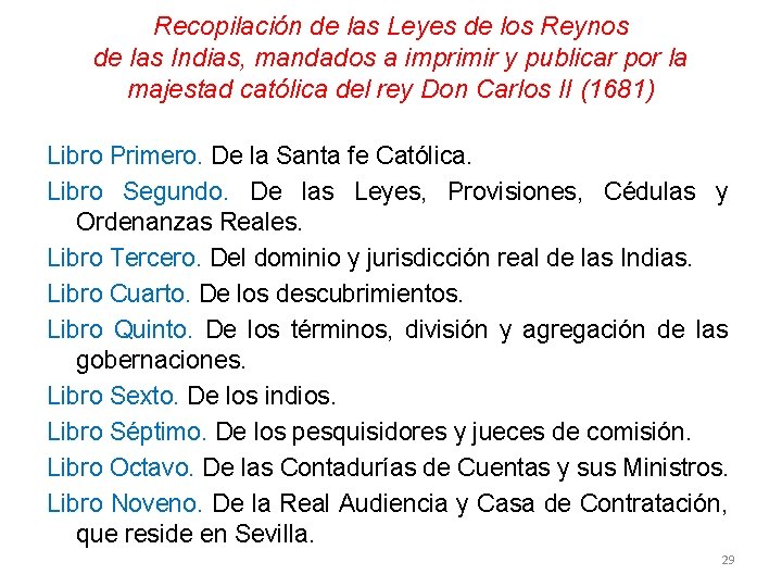 Recopilación de las Leyes de los Reynos de las Indias, mandados a imprimir y