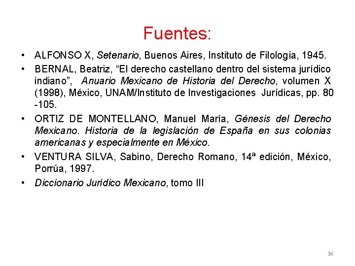 Fuentes: • ALFONSO X, Setenario, Buenos Aires, Instituto de Filología, 1945. • BERNAL, Beatriz,