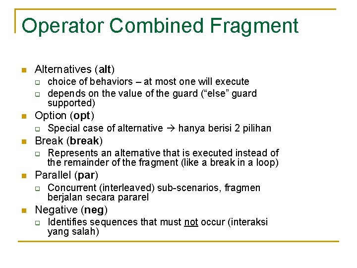 Operator Combined Fragment n Alternatives (alt) q q n Option (opt) q n Represents