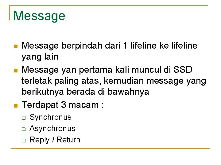 Message n n n Message berpindah dari 1 lifeline ke lifeline yang lain Message