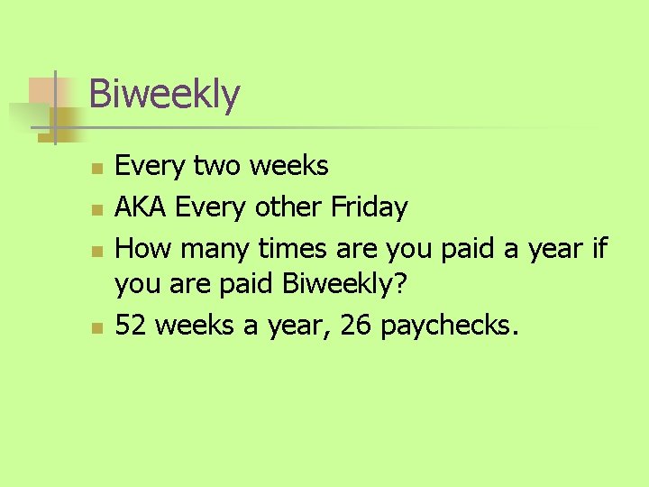 Biweekly n n Every two weeks AKA Every other Friday How many times are
