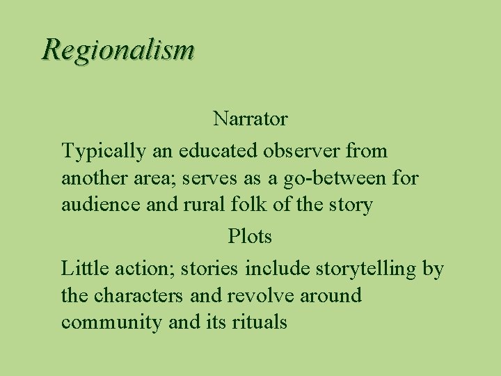 Regionalism Narrator Typically an educated observer from another area; serves as a go-between for