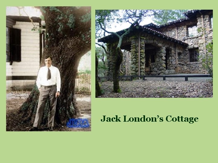 Jack London’s Cottage 