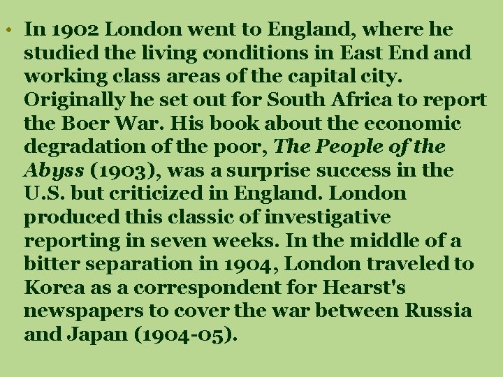  • In 1902 London went to England, where he studied the living conditions