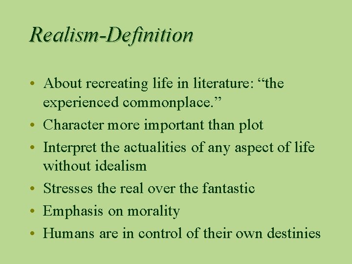 Realism-Definition • About recreating life in literature: “the experienced commonplace. ” • Character more