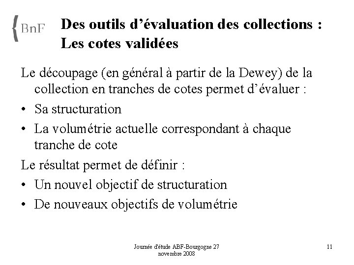 Des outils d’évaluation des collections : Les cotes validées Le découpage (en général à