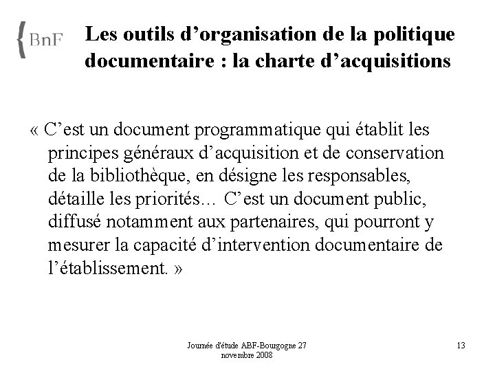 Les outils d’organisation de la politique documentaire : la charte d’acquisitions « C’est un