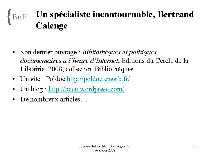 Un spécialiste incontournable, Bertrand Calenge • Son dernier ouvrage : Bibliothèques et politiques documentaires