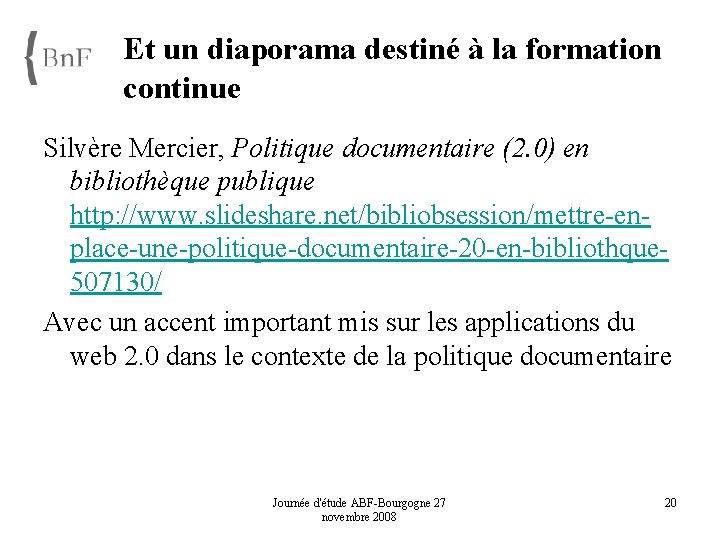 Et un diaporama destiné à la formation continue Silvère Mercier, Politique documentaire (2. 0)