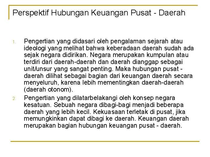 Perspektif Hubungan Keuangan Pusat - Daerah 1. 2. Pengertian yang didasari oleh pengalaman sejarah