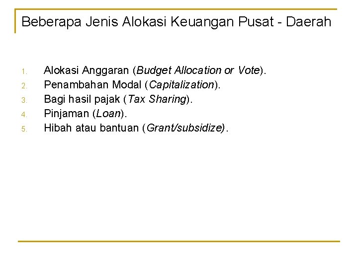 Beberapa Jenis Alokasi Keuangan Pusat - Daerah 1. 2. 3. 4. 5. Alokasi Anggaran