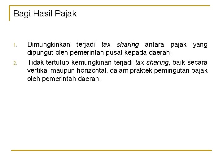 Bagi Hasil Pajak 1. 2. Dimungkinkan terjadi tax sharing antara pajak yang dipungut oleh