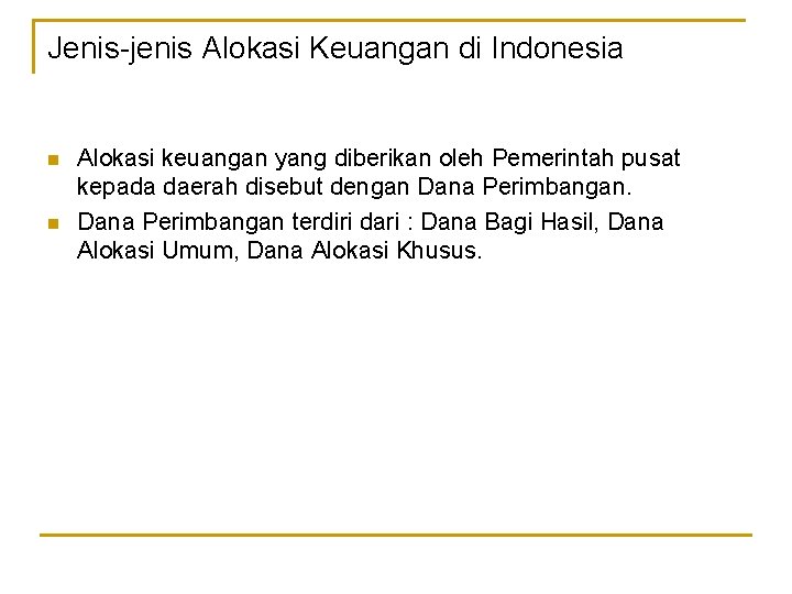 Jenis-jenis Alokasi Keuangan di Indonesia n n Alokasi keuangan yang diberikan oleh Pemerintah pusat