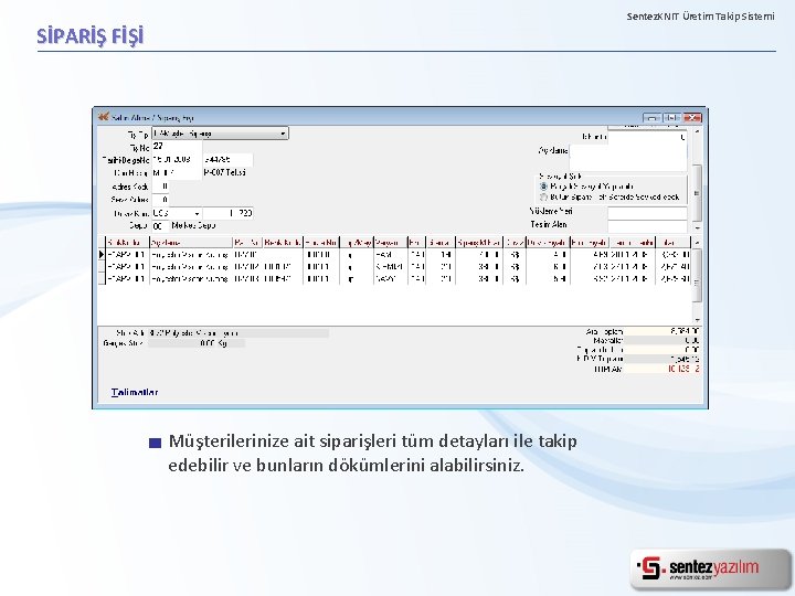 Sentez. KNIT Üretim Takip Sistemi SİPARİŞ FİŞİ Müşterilerinize ait siparişleri tüm detayları ile takip