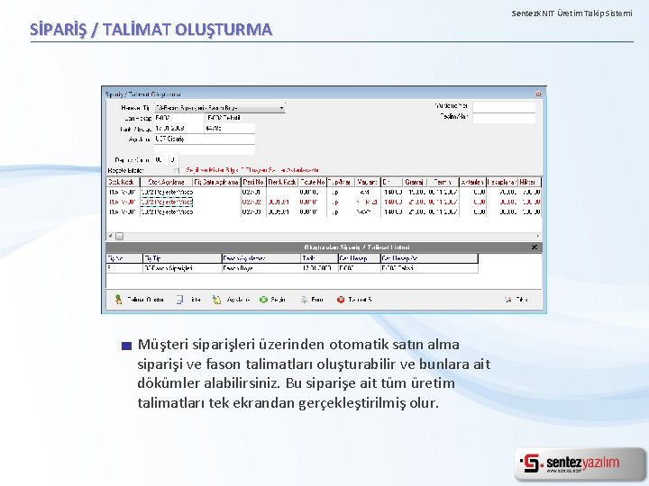 SİPARİŞ / TALİMAT OLUŞTURMA Müşteri siparişleri üzerinden otomatik satın alma siparişi ve fason talimatları