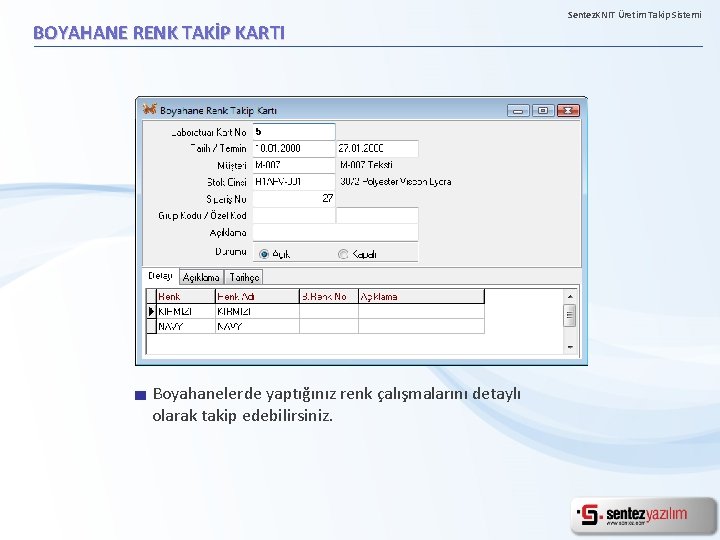 BOYAHANE RENK TAKİP KARTI Boyahanelerde yaptığınız renk çalışmalarını detaylı olarak takip edebilirsiniz. Sentez. KNIT