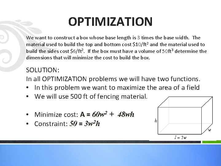 OPTIMIZATION We want to construct a box whose base length is 3 times the