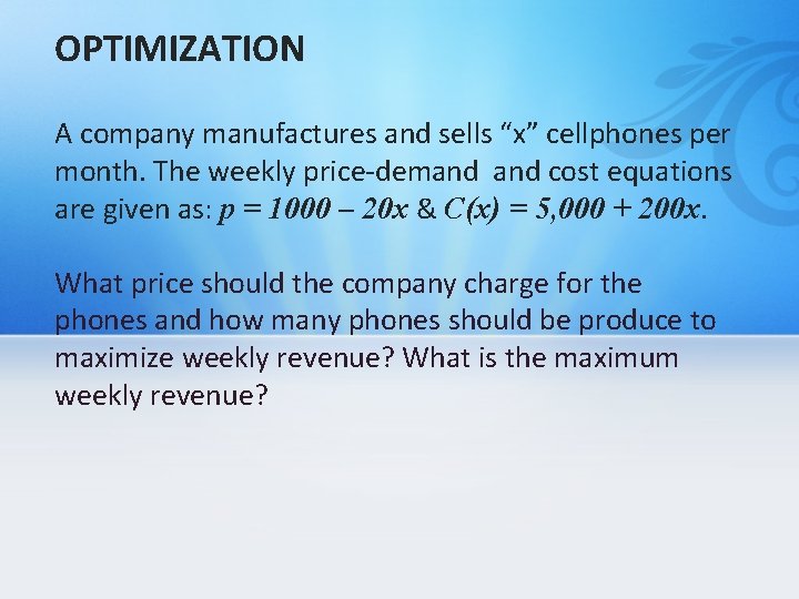 OPTIMIZATION A company manufactures and sells “x” cellphones per month. The weekly price-demand cost