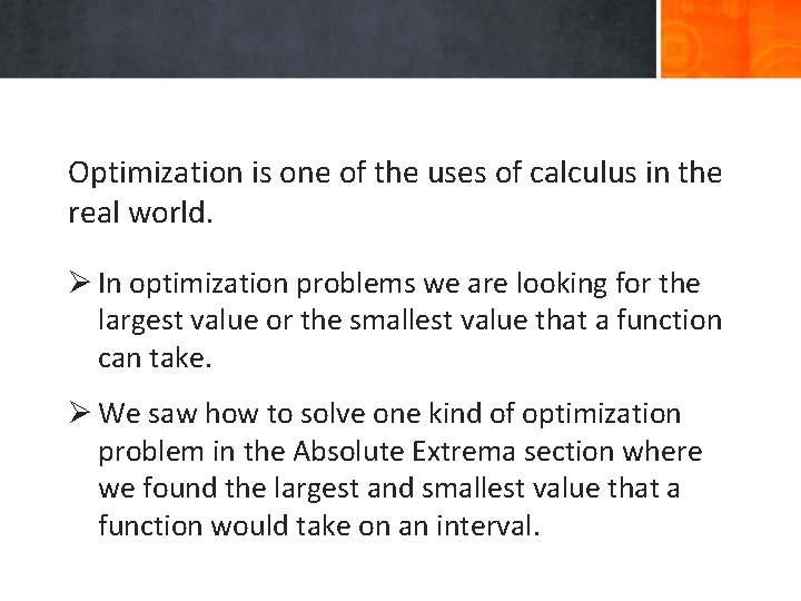 Optimization is one of the uses of calculus in the real world. Ø In