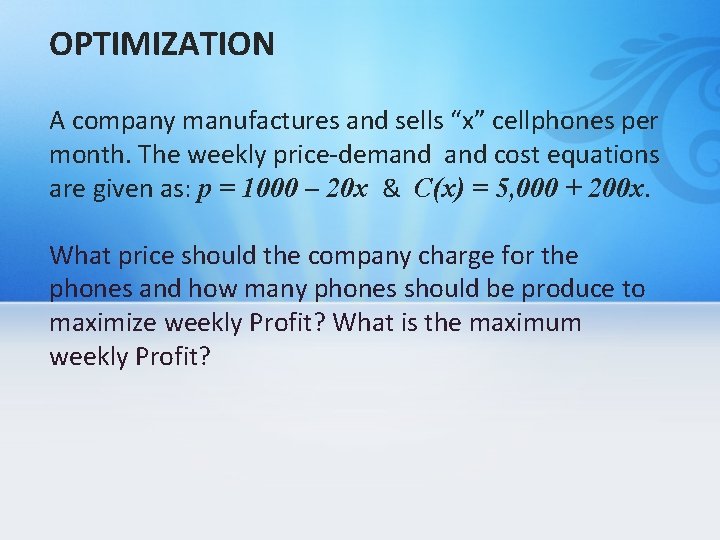 OPTIMIZATION Optimization is one of the uses of
