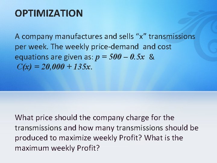OPTIMIZATION A company manufactures and sells “x” transmissions per week. The weekly price-demand cost