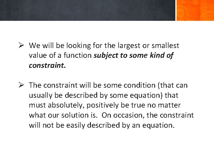 Optimization Ø We will be looking for the largest or smallest value of a