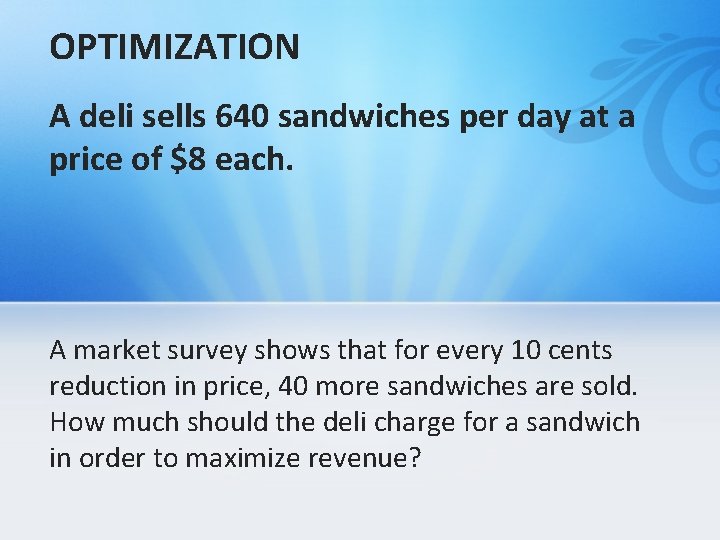 OPTIMIZATION A deli sells 640 sandwiches per day at a price of $8 each.