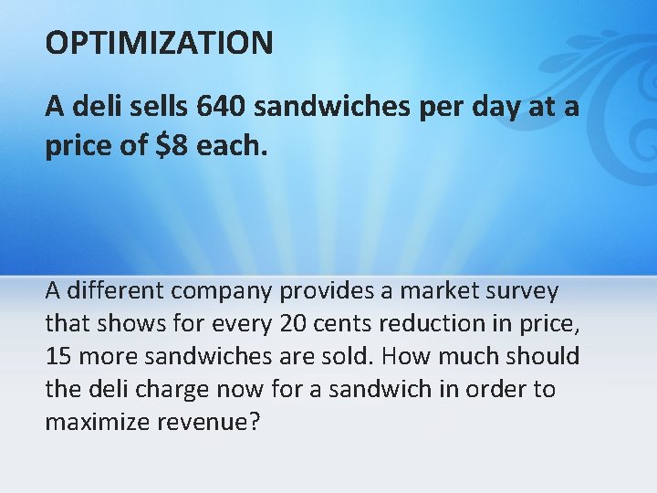 OPTIMIZATION A deli sells 640 sandwiches per day at a price of $8 each.
