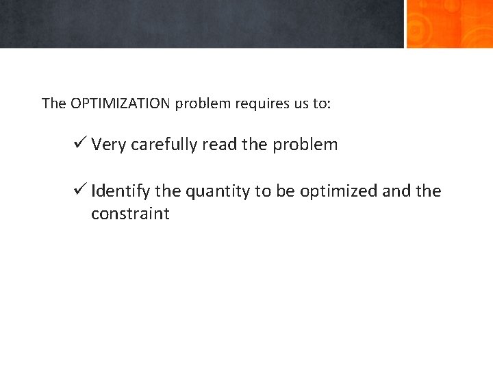 Optimization The OPTIMIZATION problem requires us to: ü Very carefully read the problem ü