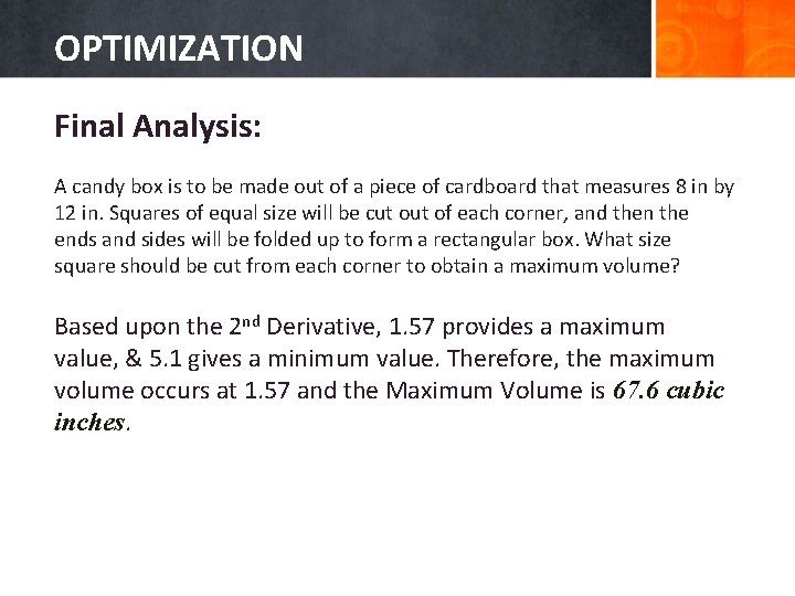 OPTIMIZATION Final Analysis: A candy box is to be made out of a piece