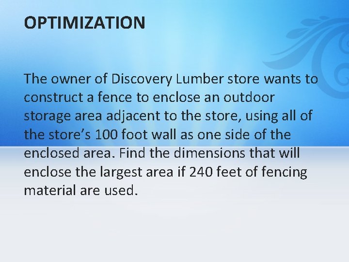 OPTIMIZATION The owner of Discovery Lumber store wants to construct a fence to enclose
