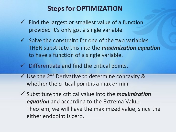 Steps for OPTIMIZATION ü Find the largest or smallest value of a function provided