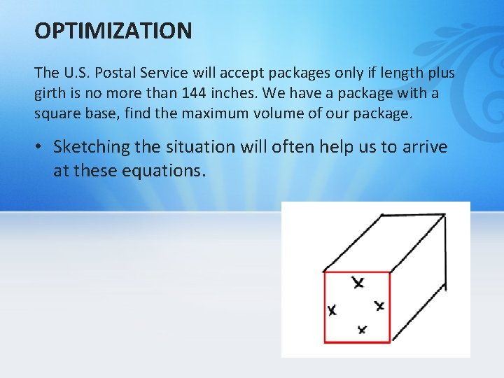 OPTIMIZATION The U. S. Postal Service will accept packages only if length plus girth