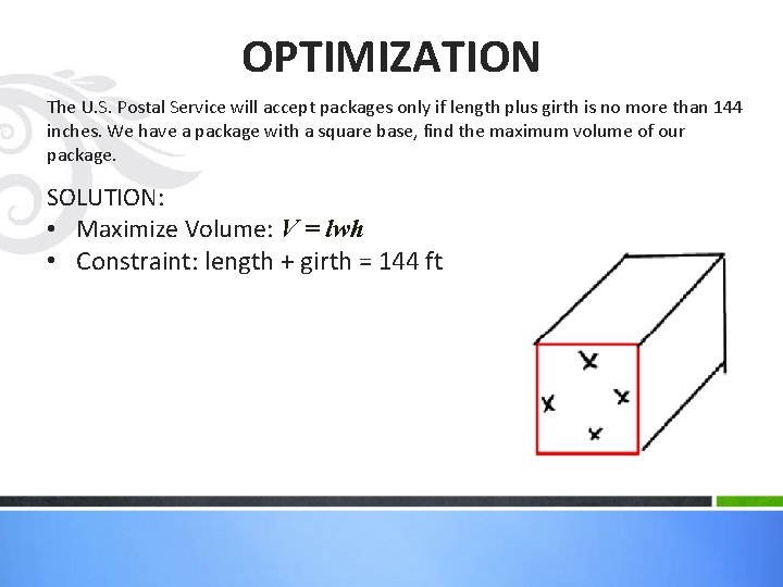OPTIMIZATION The U. S. Postal Service will accept packages only if length plus girth