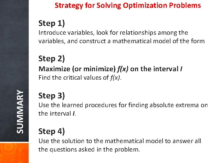Strategy for Solving Optimization Problems Step 1) Introduce variables, look for relationships among the