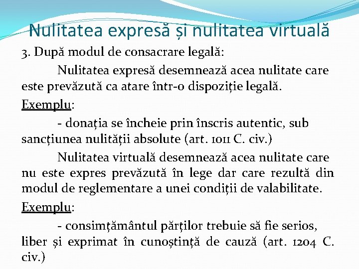 Nulitatea expresă și nulitatea virtuală 3. După modul de consacrare legală: Nulitatea expresă desemnează