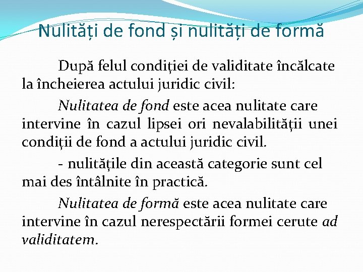 Nulități de fond și nulități de formă După felul condiției de validitate încălcate la