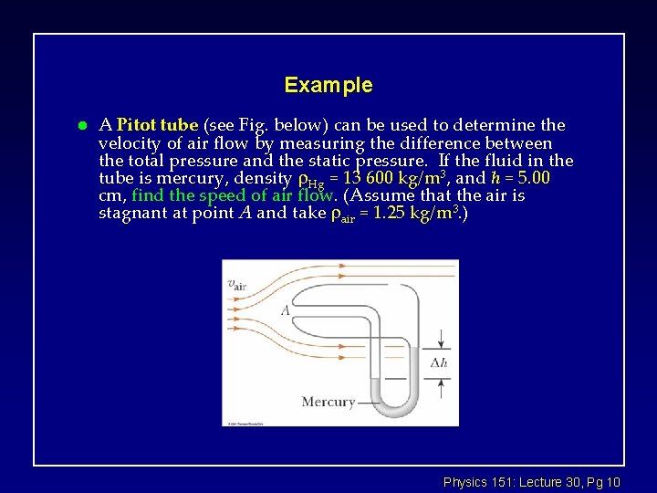Example l A Pitot tube (see Fig. below) can be used to determine the