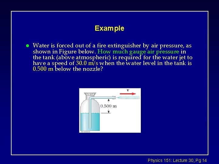 Example l Water is forced out of a fire extinguisher by air pressure, as