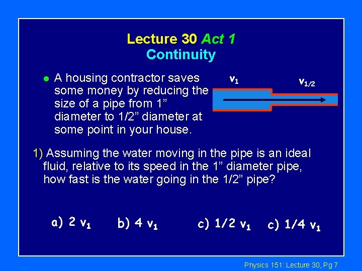 Lecture 30 Act 1 Continuity l A housing contractor saves some money by reducing