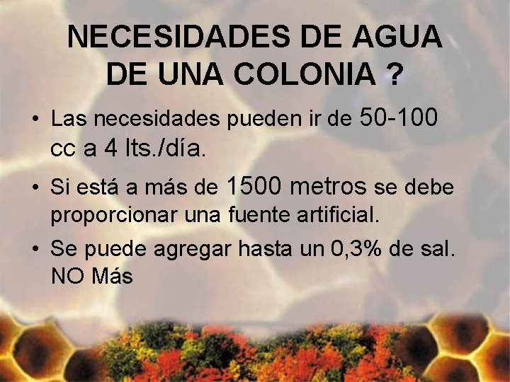 NECESIDADES DE AGUA DE UNA COLONIA ? • Las necesidades pueden ir de 50