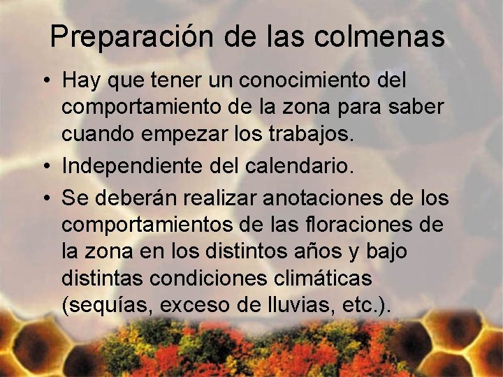 Preparación de las colmenas • Hay que tener un conocimiento del comportamiento de la