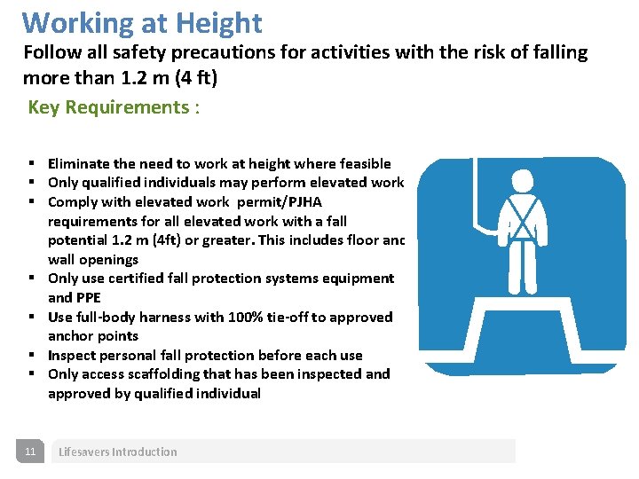 Working at Height Follow all safety precautions for activities with the risk of falling